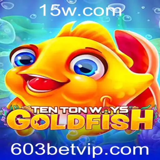Descubra os Segredos do TenTonWaysGoldfish e a Chave para o Sucesso com 603 BET